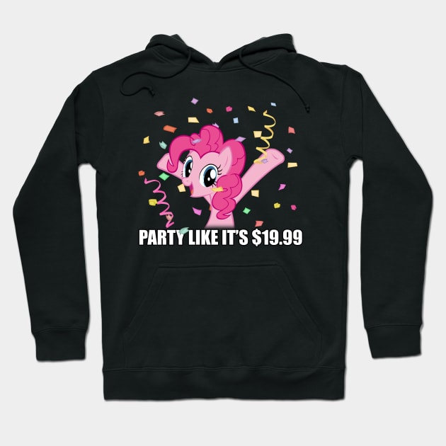 Party like it's $19.99 Hoodie by Brony Designs